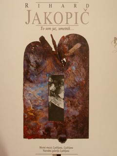 Richard JAKOPIC. To sem jaz, umetnik. Ljubljana, Narodna galerija. Mai, …
