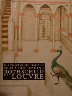 Il Rinascimento Italiano nella COLLEZIONE ROTHSCHILD DEL LOUVRE. Firenze, Casa …