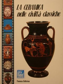 LA CERAMICA nelle civilta' classiche.