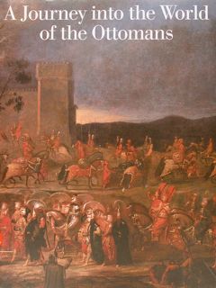 A JOURNEY INTO THE WORLD OF THE OTTOMANS. The Art …