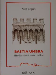 BASTIA UMBRA. Guida storico-artistica.