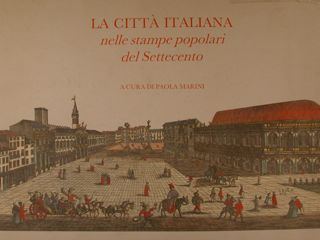 LA CITTA' ITALIANA nelle stampe popolari del Settecento.