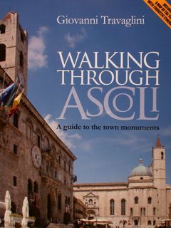 Walking Through ASCOLI. A guide to the town monuments.