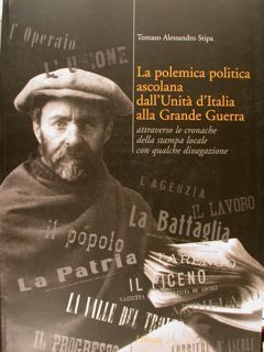 LA POLEMICA POLITICA ASCOLANA DALL'UNITA' D'ITALIA ALLA GRANDE GUERRA ATTRAVERSO …