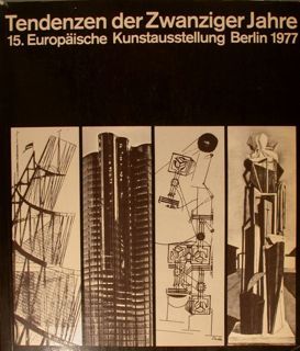 TENDENZEN DER ZWANZIGER JAHRE. 15. Europeaische Kunstaustellung Berlin 1977. Akademie …