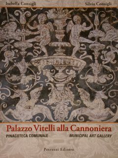 PALAZZO VITELLI ALLA CANNONIERA. Pinacoteca Comunale - Municipal Art Gallery.