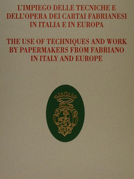 L'IMPIEGO DELLE TECNICHE E DELL'OPERA DEI CARTAI FABRIANESI IN ITALIA …