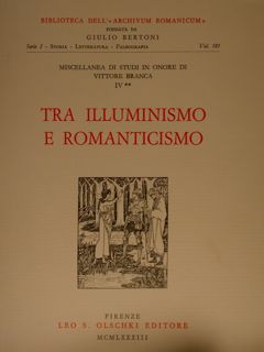 TRA ILLUMINISMO E ROMANTICISMO. Biblioteca dell' Archivum Romanicum. Vol. 181- …