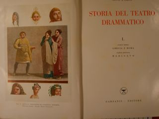 STORIA DEL TEATRO DRAMMATICO. Vol.I:Grecia e Roma.Medioevo. Vol.II: L'Europa dal …