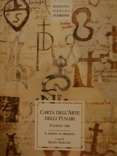 CARTA DELL'ARTE DELLI FUNARI. Foligno 1385. Il passato al presente.