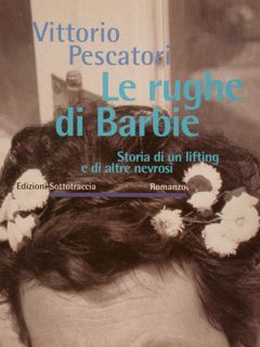 LE RUGHE DI BARBIE. Storia di un lifting e di …