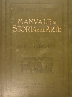 MANUALE DI STORIA DELL'ARTE. Volume secondo. ARTE DEL MEDIO EVO.