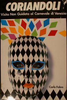 CORIANDOLI. Visita Non Guidata al Carnevale di Venezia.