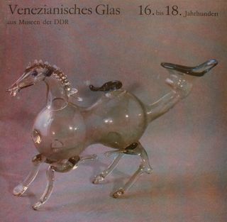 VENEZIANISCHES GLAS 16. bis 18. Jahrhundert aus Museen der DDR. …