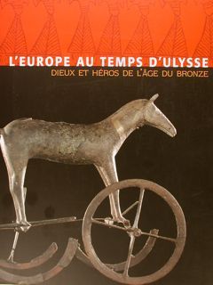 L'EUROPE AU TEMPS D'ULYSSE. Dieux et Hèros de l'age du …