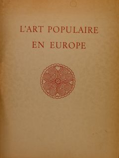 L'ART POPULAIRE EN EUROPE. Cèramique - bois - mètal.