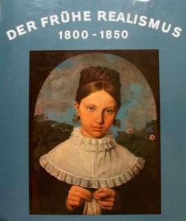 DER FRUHE REALISMUS IN DEUTSCHLAND 1800 - 1850. Gemaele und …
