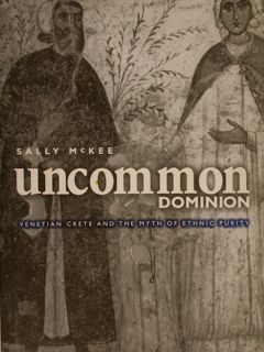 UNCOMMON DOMINION. Venetian Crete and the Mith of ethnic purity.
