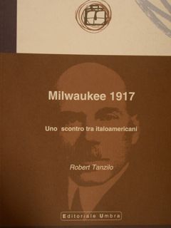 MILWAUKEE 1917. Uno scontro tra italoamericani. I Quaderni del Museo …
