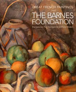Great French Paintings from THE BARNES FOUNDATION. Impressionist, Post-Impressionist and …