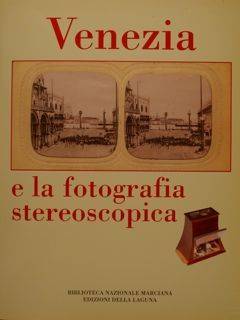 VENEZIA e la fotografia stereoscopica. Venezia, Biblioteca Nazionale Marciana, 30 …