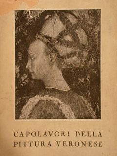 CAPOLAVORI DELLA PITTURA VERONESE. Catalogo illustrato della mostra. Castelvecchio, marzo …