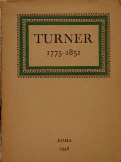 TURNER 1775 - 1851. Esposizione di quadri organizzata dalle Tate …