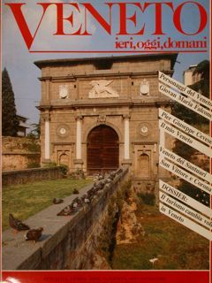 VENETO ieri, oggi, domani. Attualita', storia, arte, curiosità, miti e …