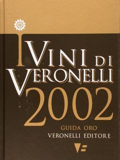 I VINI DI VERONELLI 2002. Guida Oro.