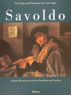 SAVOLDO. Von Foppa und Giorgione bis Caravaggio. Ausstellungskatalog vom 12.06.-26.08.1990.