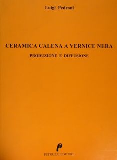 CERAMICA CALENA A VERNICE NERA. Produzione e diffusione.