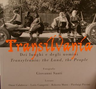 TRANSILVANIA. Dei luoghi e degli uomini. Transylvania: the Land, the …