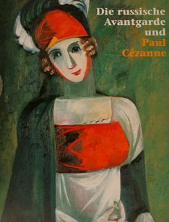 Die russische Avantgarde und Paul Cézanne. Eine Ausstellung in Zusammenarbeit …
