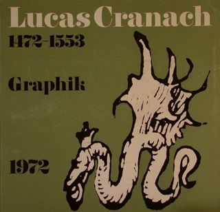 LUCAS CRANACH 1472 - 1553. Graphik. 16. Juli bis 30: …