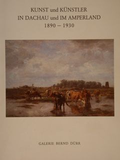 KUNST UND KUENSTLER IN DACHAU UND IM AMPERLAND 1890 - …
