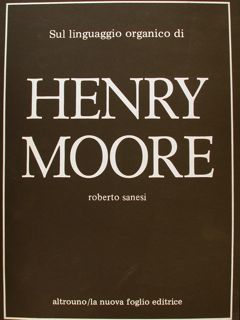 Sul linguaggio organico di HENRY MOORE. On the organic language …