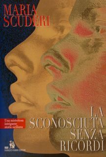 LA SCONOSCIUTA SENZA RICORDI. Una misteriosa intrigante storia siciliana.