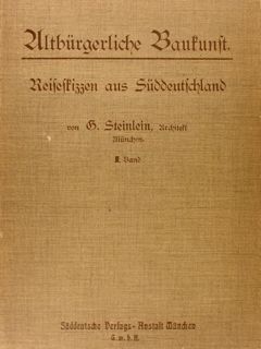 ALTBUERGERLICHE BAUKUNST. Reiseskizzen aus Sueddeutschland. Alt Bayern, Tyrol. Franken und …