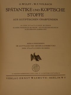 SPAETANTIKE und KOPTISCHE STOFFE aus Aegyptischen Grabfunden. Staatlichen Museen Kaiser-Friedrich-Museum …