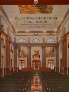 L'AULA MAGNA DELLA FEDERICO II. STORIA E RESTAURO.