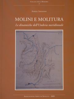 MOLINI E MOLITURA. Le dinamiche dell'Umbria meridionale.