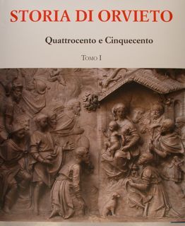 STORIA DI ORVIETO. Quattrocento e Cinquecento. Vol. III, Tomo I+II