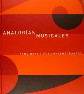 ANALOGIAS MUSICALES. Kandinsky y sus Contemporàneos. MADRID, MUseo Tyssen-Bornemsiza, 11 …