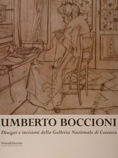 UMBERTO BOCCIONI. Disegni e incisioni della Galleria Nazionale di Cosenza. …