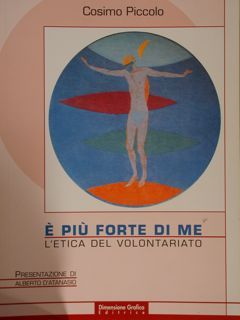 E' PIU' FORTE DI ME. L'etica del volontariato.