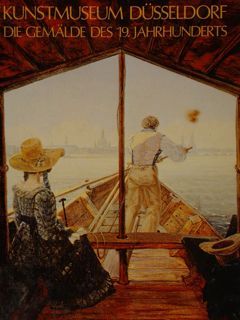 Kunstmuseum Duesseldorf. DIE GEMAELDE DES 19. JAHRHUNDERTS mit ausnahme der …