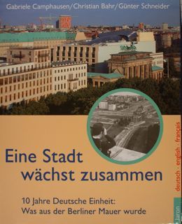 EINE STADT WACHST ZUSAMMEN. 10Jahre Deutsche Einheit: was aus Berliner …