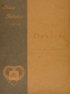 Italia Artistica. Monografie Illustrate a cura di Corrado Ricci. ORVIETO.