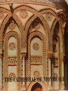 THE CATHEDRAL OF MONREALE and Norman Architecture in Sicily.