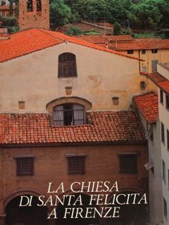 LA CHIESA DI SANTA FELICITA A FIRENZE.